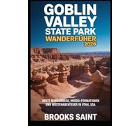 GOBLIN VALLEY STATE PARK WANDERFÜHRER 2026: BESTE WANDERWEGE, HOODOO-FORMATIONEN UND WÜSTENABENTEUER IN UTAH, USA, (ROAM THE EARTH)
