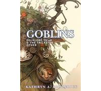 Goblins: Folklore, Fear, and the Trickster Other (Critical Folklore Studies)