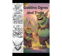 Goblins, Ogres And Trolls: Adult coloring book