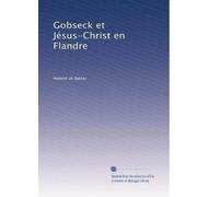 Gobseck et Jésus-Christ en Flandre