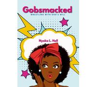 Gobsmacked: Wrestling With God's Plan