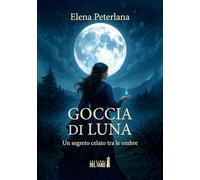 Goccia di Luna. Un segreto celato tra le ombre