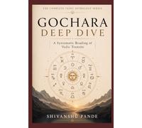 Gochara Deep Dive: A Systematic Reading of Vedic Transits: 6 (Foundations of Jyotish: The Complete Vedic Astrology Series)