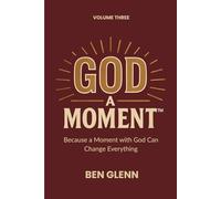 God a Moment Volume 3: Because a Moment with God Can Change Everything (God a Moment Devotional)
