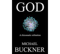 GOD: A Rhizomatic Refutation