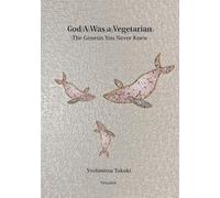 God A Was a Vegetarian: The Genesis You Never Knew