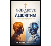 God Above the Algorithm: Artificial Intelligence, the Human Soul, and the Church’s Prophetic Voice