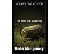 God Ain't Done With You: The Voice That Never Left (The Sasser Chronicles Book Number 1:)