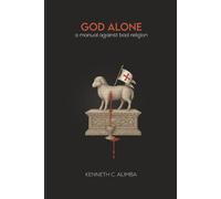 God Alone: A Manual Against Bad Religion