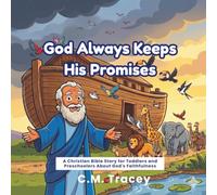 God Always Keeps His Promises: A Christian Bible Story for Toddlers and Preschoolers About God's Faithfulness (Getting to Know God)