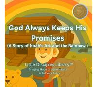 God Always Keeps His Promises: A Story of Noah’s Ark and the Rainbow (Little Disciples Library™)