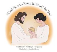 God Always Knew It Would Be You