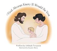 God Always Knew It Would Be You