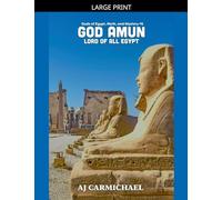 God Amun, Lord of All Egypt (Gods of Egypt, Myth and Mystery)