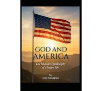 God and America: The Founders' philosophy of a happy life!