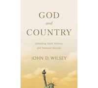 God and Country: Upholding Faith, History, and National Identity (Christ in Everything)