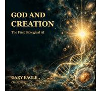 God and Creation: The First Biological AI - Chapter 2 (Beyond the Beginning: The Path to Enlightenment and Divine Awareness)
