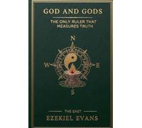 God and gods: Book One: The East - The Only Ruler That Measures Truth: 1 (God and Gods. the Only Ruler That Measures Truth)