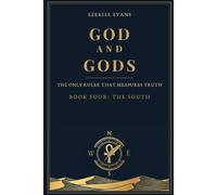God and gods: The Only Ruler That Measures Truth - Book Four: The South (God and gods. Only One Ruler To Measure Truth)