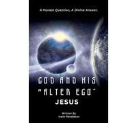 God and His "Alter Ego" Jesus: A Human Question, A Divine Answer
