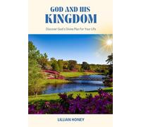 God and His Kingdom: Discover God’s Divine Plan for Your Life (The Course of Jesus Christ)