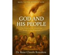 GOD AND HIS PEOPLE: The word to the world and souls to the kingdom (Back to the Word of God)