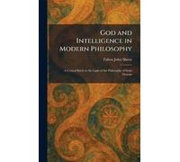 God and Intelligence in Modern Philosophy: A Critical Study in the Light of the Philosophy of Saint Thomas