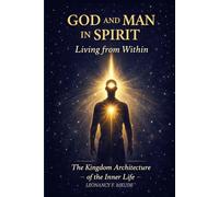 GOD AND MAN IN SPIRIT: Living From Within: The Kingdom Architecture Of The Inner Life