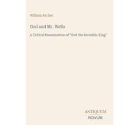 God and Mr. Wells: A Critical Examination of "God the Invisible King"