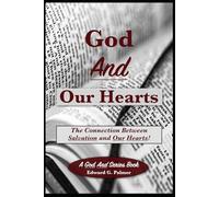 God And Our Hearts: The Connections Between Salvation And Our Hearts!