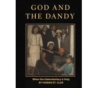God and the Dandy “ When the Haberdashery is Holy”: A Life Told in Fabric, Faith, and Fire