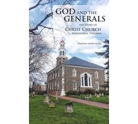 God and the Generals: The Story of Christ Church Alexandria Virginia