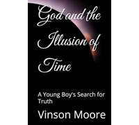 God and the Illusion of Time: A Young Boy's Search for Truth