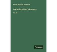 God and the Man. A Romance: Vol. III