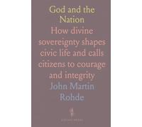 God and the Nation: How divine sovereignty shapes civic life and calls citizens to courage and integrity