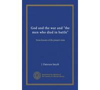 God and the war and "the men who died in battle": Some lessons of the present crisis