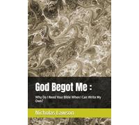 God Begot Me :: Why Do I Need Your Bible When I Can Write My Own?