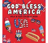 God Bless America: A Patriotic Coloring Book for Kids Celebrating Freedom, Faith, and Our Military Heroes