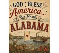 God Bless America… But Mostly Alabama: Patriotic Alabama Notebook for Journaling, Sermon Notes, School, Work & Everyday Writing • Vintage Americana Cover • 8.5 x 11 • 120 Pages