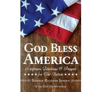 God Bless America: Scriptures, Devotions & Prayers for Our Nation, a 60-Day Devotional