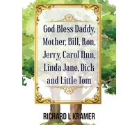 God Bless Daddy, Mother, Bill, Ron, Jerry, Carol Ann, Linda Jane, Dick and Little Tom