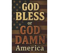 God BLESS or DAMN America?