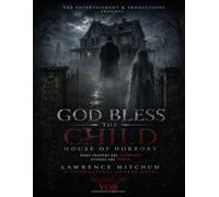 GOD BLESS THE CHILD: HOUSE OF HORRORS