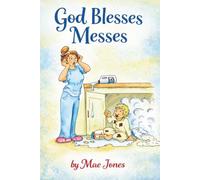 God Blesses Messes: a daily encouragement for parents through the journey of raising children