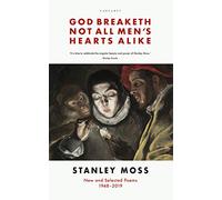 God Breaketh Not All Men's Hearts Alike: New and Selected Poems 1948-2019