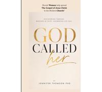 God Called Her: Should women help spread The Gospel of Jesus Christ in the Modern Church?