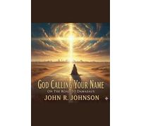 God Calling Your Name On The Road to Damascus