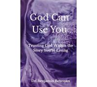 God Can Use You: Trusting God Within the Story You're Living