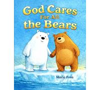 God Cares for All the Bears: A Valentine’s Day story Book for kids about kindness and patience