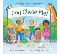 God Chose Me!: Celebrating Who God Made Me to Be